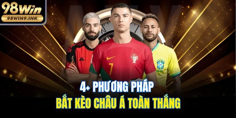 4+ phương pháp bắt kèo châu Á toàn thắng