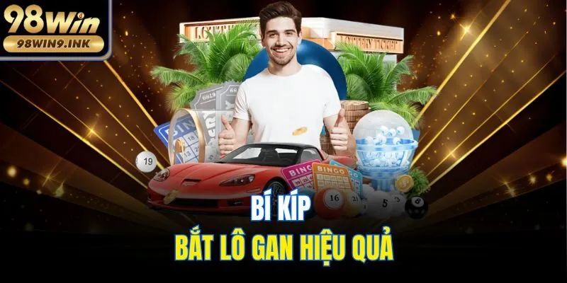 Bí kíp bắt lô gan hiệu quả