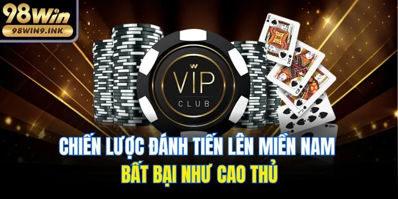 Chiến lược đánh Tiến lên miền Nam bất bại như cao thủ