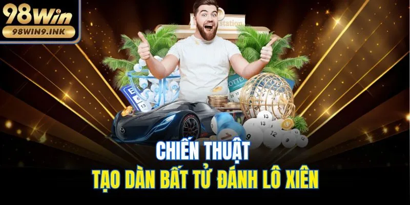 Chiến thuật tạo dàn bất tử đánh lô xiên