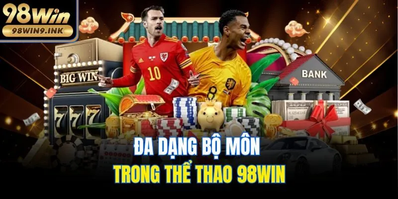 Đa dạng bộ môn trong thể thao 98win