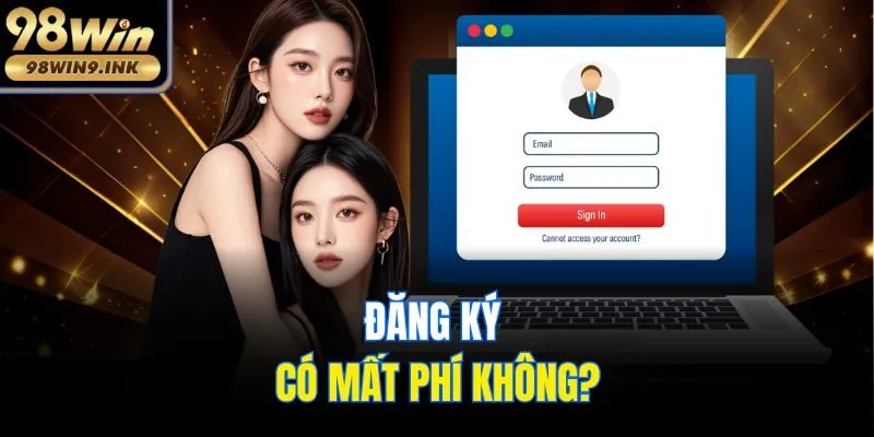Đăng ký có mất phí không?