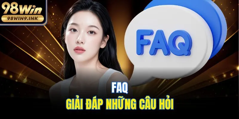 FAQ – Giải đáp những câu hỏi