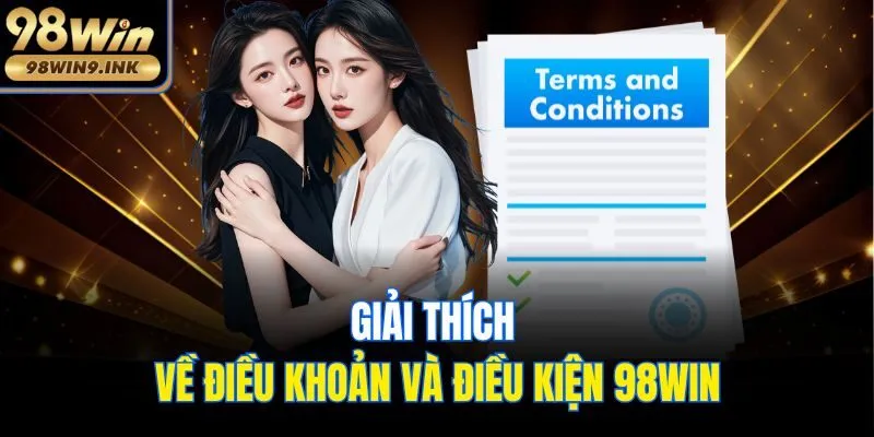 Giải thích về điều khoản và điều kiện 98win