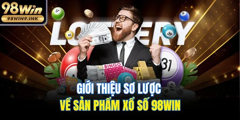 Giới thiệu sơ lược về sản phẩm xổ số 98win