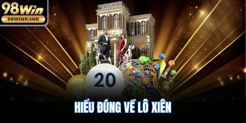 Hiểu đúng về lô xiên