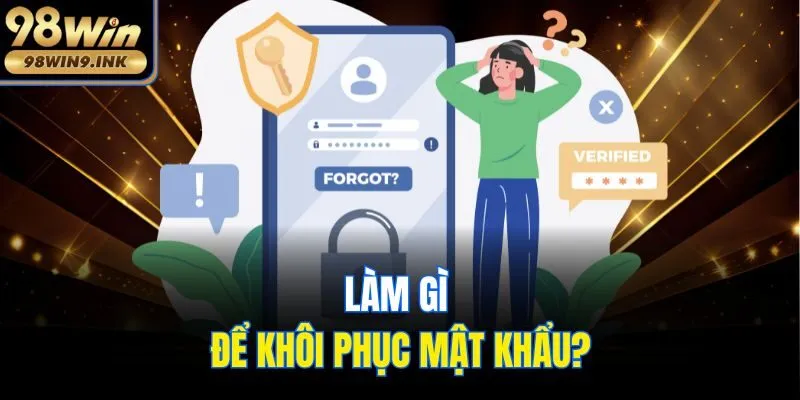 Làm gì để khôi phục mật khẩu?