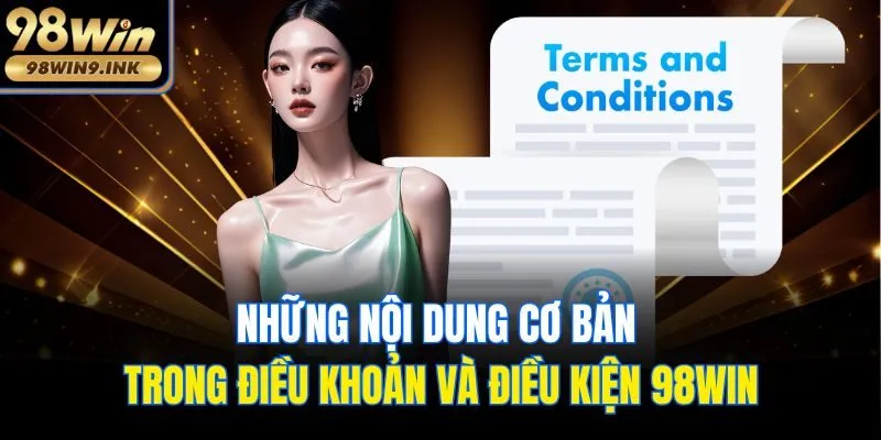 Những nội dung cơ bản trong điều khoản và điều kiện 98win
