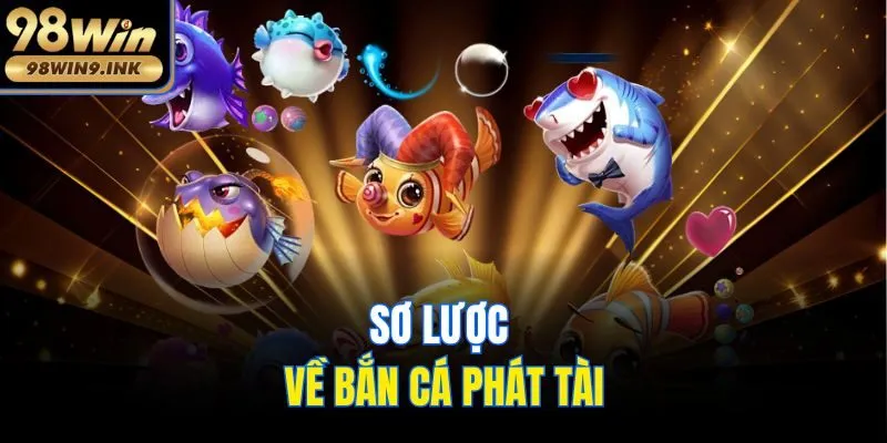 Sơ lược về bắn cá Phát Tài