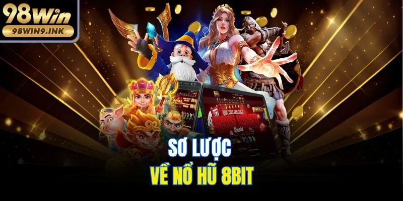 Sơ lược về nổ hũ 8bit