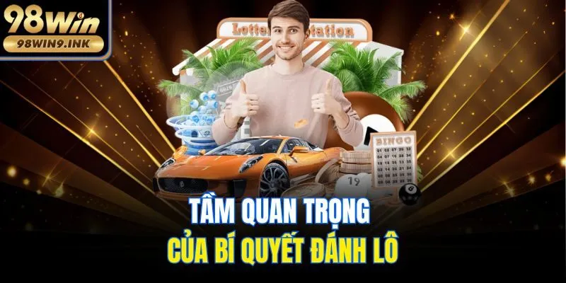 Tầm quan trọng của bí quyết đánh lô