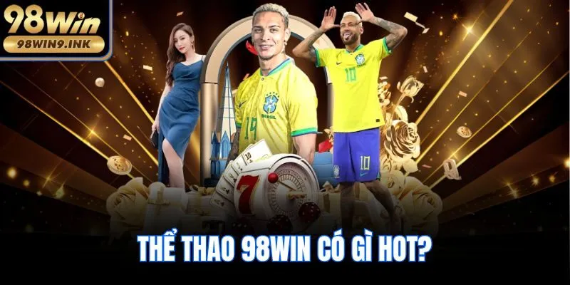Thể thao 98win có gì hot?