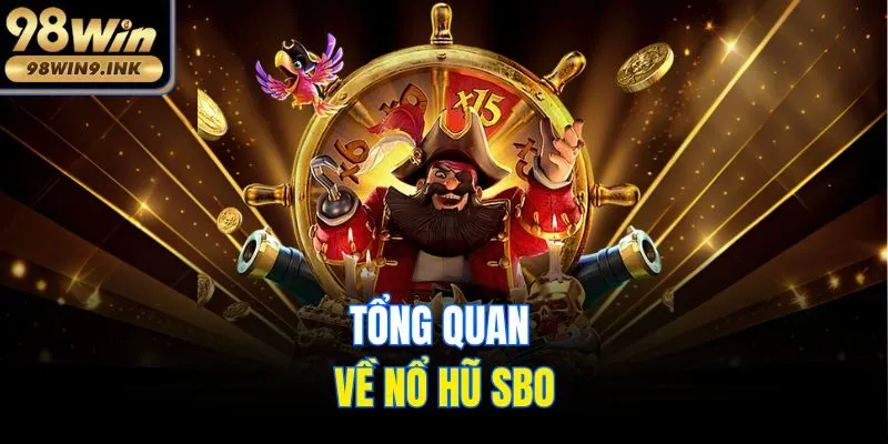 Tổng quan về nổ hũ SBO